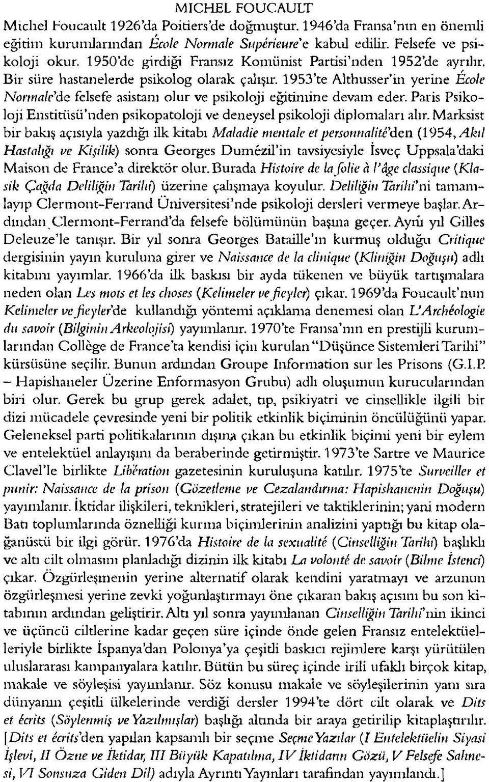 1953 te Althusser in yerine École Nomıale de felsefe asistanı olur ve psikoloji eğitimine devam eder. Paris Psikoloji Enstitüsü nden psikopatoloji ve deneysel psikoloji diplomaları alır.