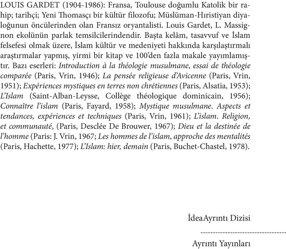 Başta kelâm, tasavvuf ve İslam felsefesi olmak üzere, İslam kültür ve medeniyeti hakkında karşılaştırmalı araştırmalar yapmış, yirmi bir kitap ve 100 den fazla makale yayımlamıştır.