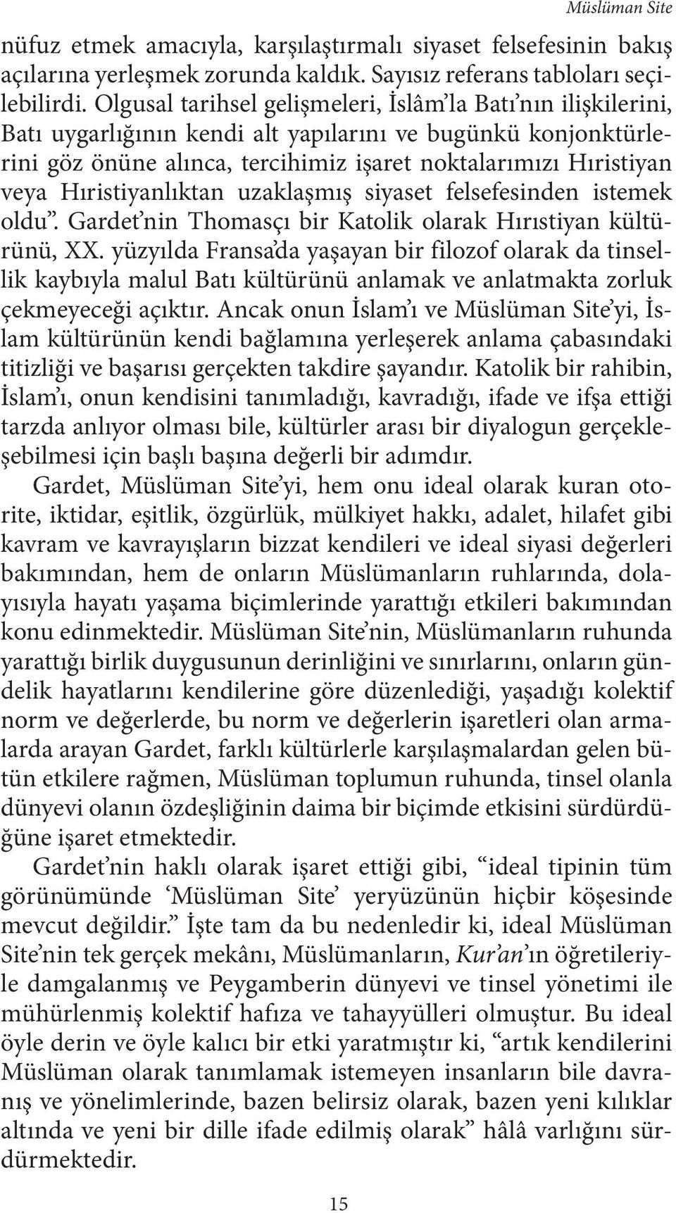 Hıristiyanlıktan uzaklaşmış siyaset felsefesinden istemek oldu. Gardet nin Thomasçı bir Katolik olarak Hırıstiyan kültürünü, XX.