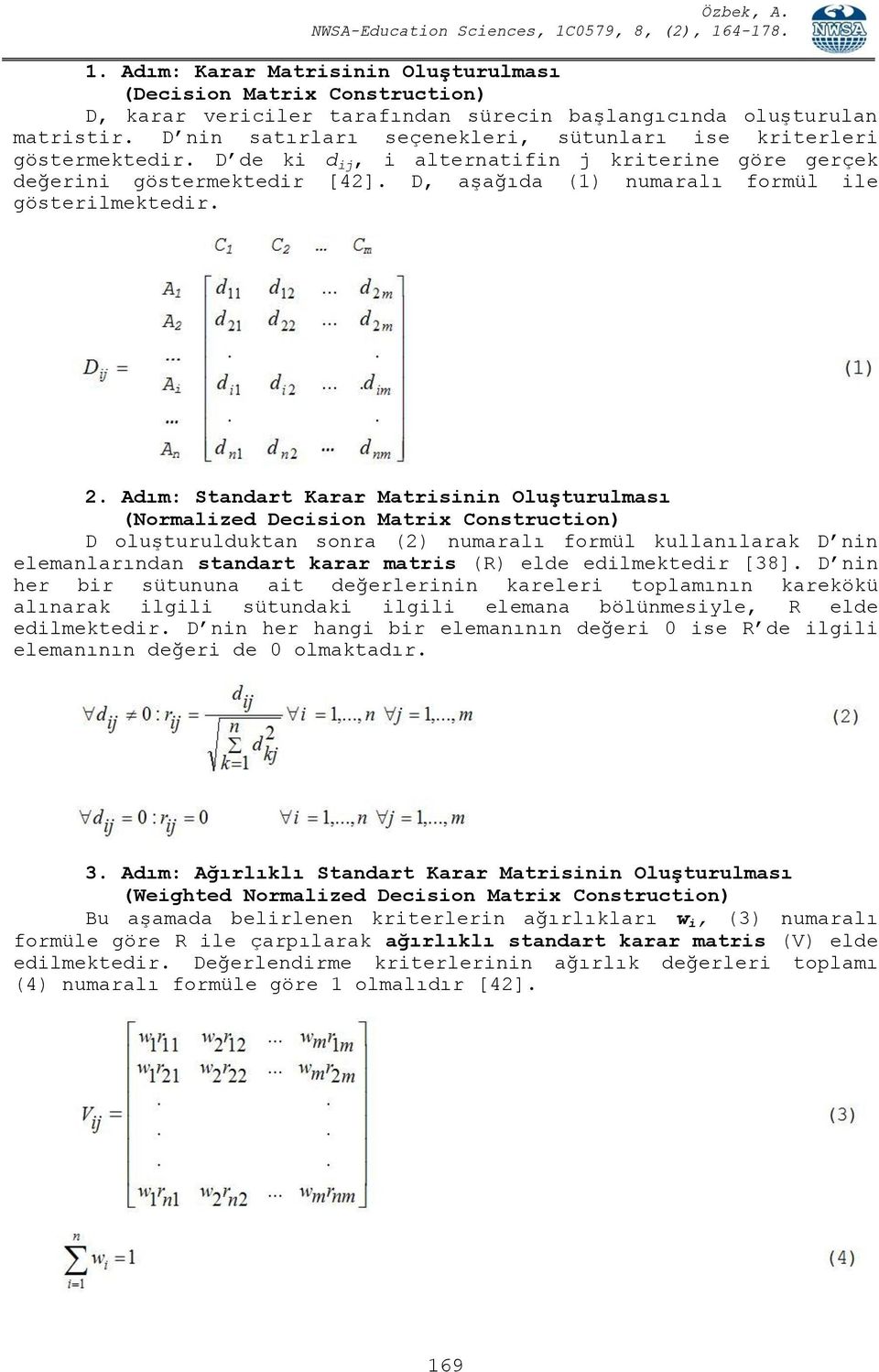 D, aşağıda (1) numaralı formül ile gösterilmektedir. 2.