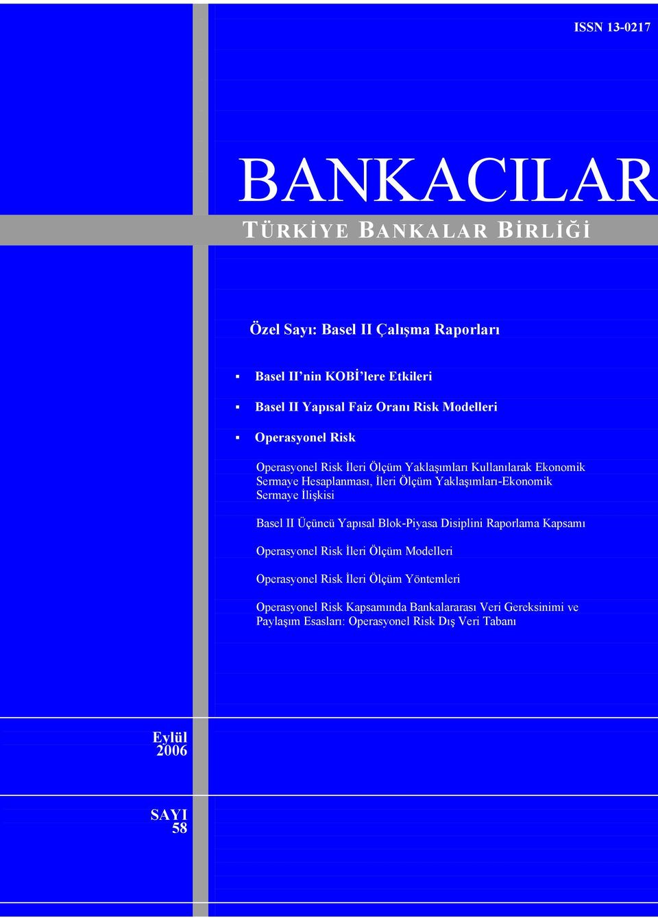 Yaklaşımları-Ekonomik Sermaye İlişkisi Basel II Üçüncü Yapısal Blok-Piyasa Disiplini Raporlama Kapsamı Operasyonel Risk İleri Ölçüm Modelleri