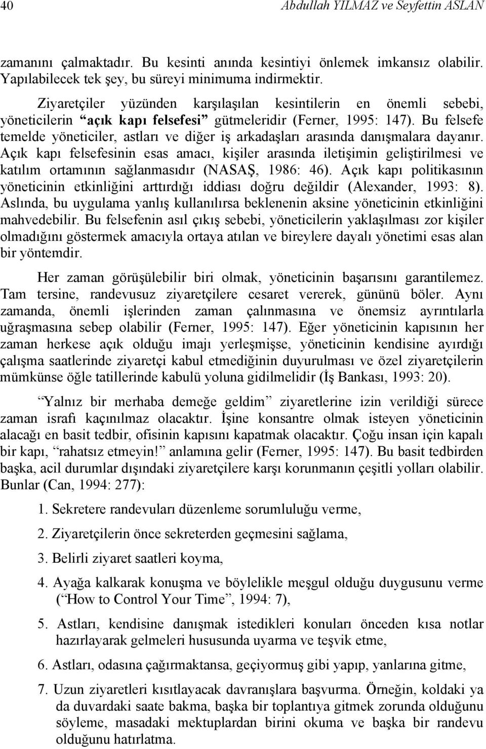 Bu felsefe temelde yöneticiler, astları ve diğer iş arkadaşları arasında danışmalara dayanır.