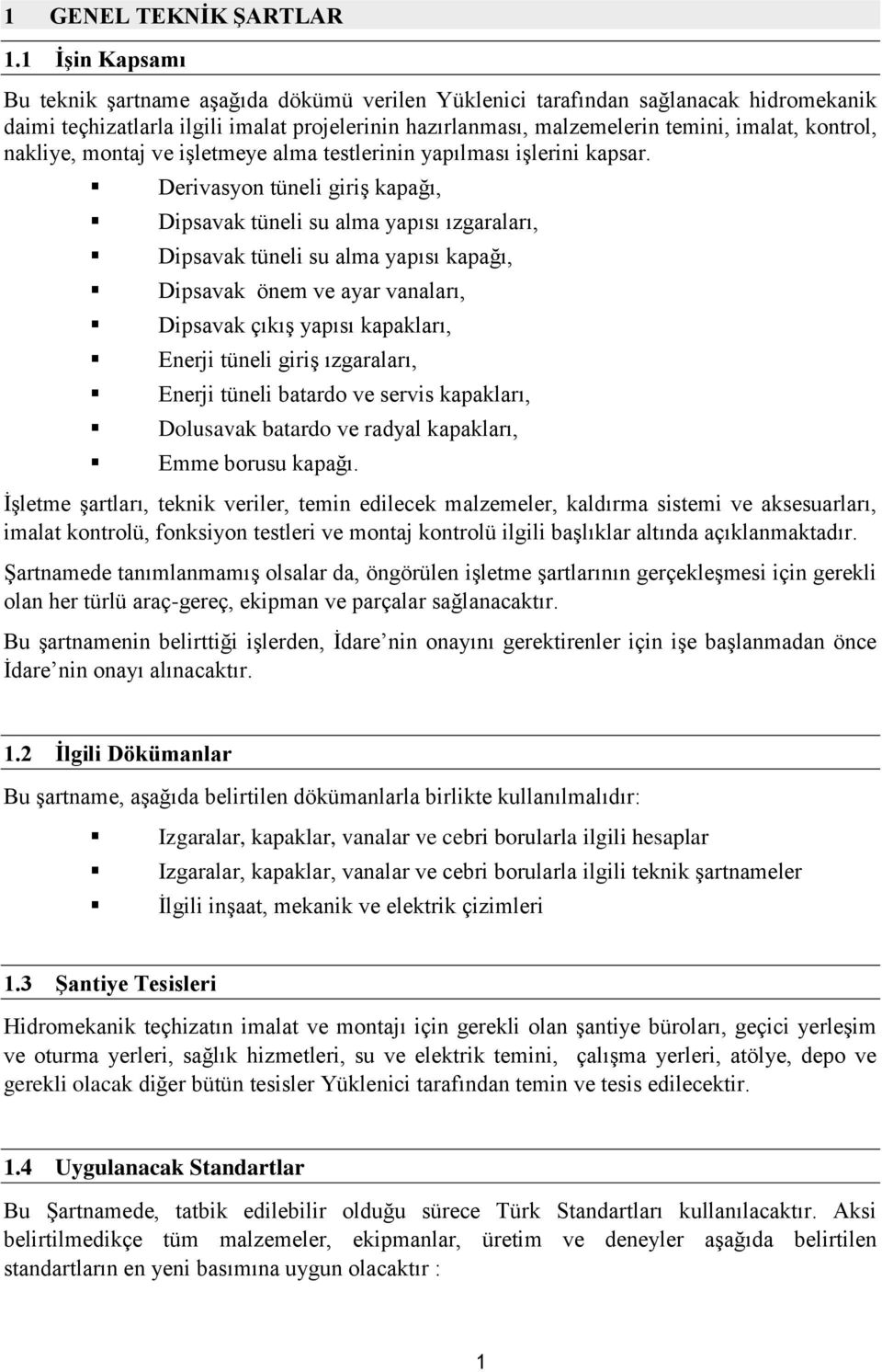 kontrol, nakliye, montaj ve işletmeye alma testlerinin yapılması işlerini kapsar.