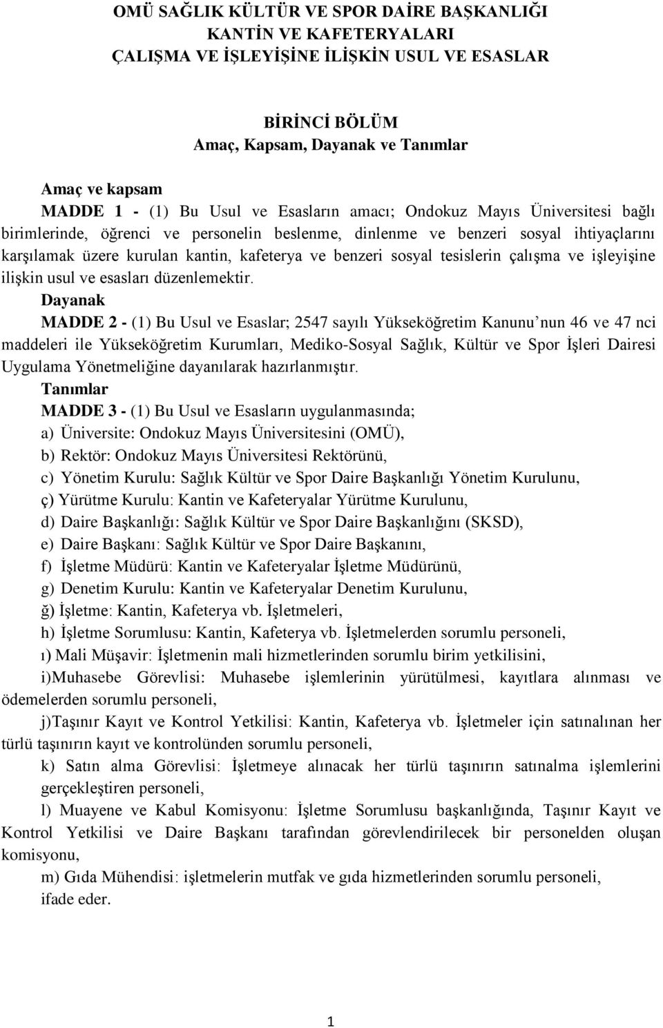 sosyal tesislerin çalışma ve işleyişine ilişkin usul ve esasları düzenlemektir.