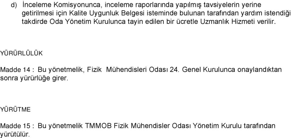 Uzmanlık Hizmeti verilir. YÜRÜRLÜLÜK Madde 14 : Bu yönetmelik, Fizik Mühendisleri Odası 24.