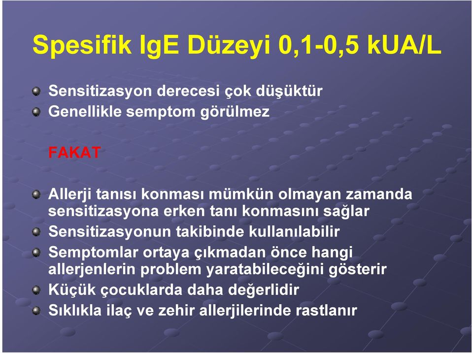 Sensitizasyonun takibinde kullanılabilir Semptomlar ortaya çıkmadan önce hangi allerjenlerin l