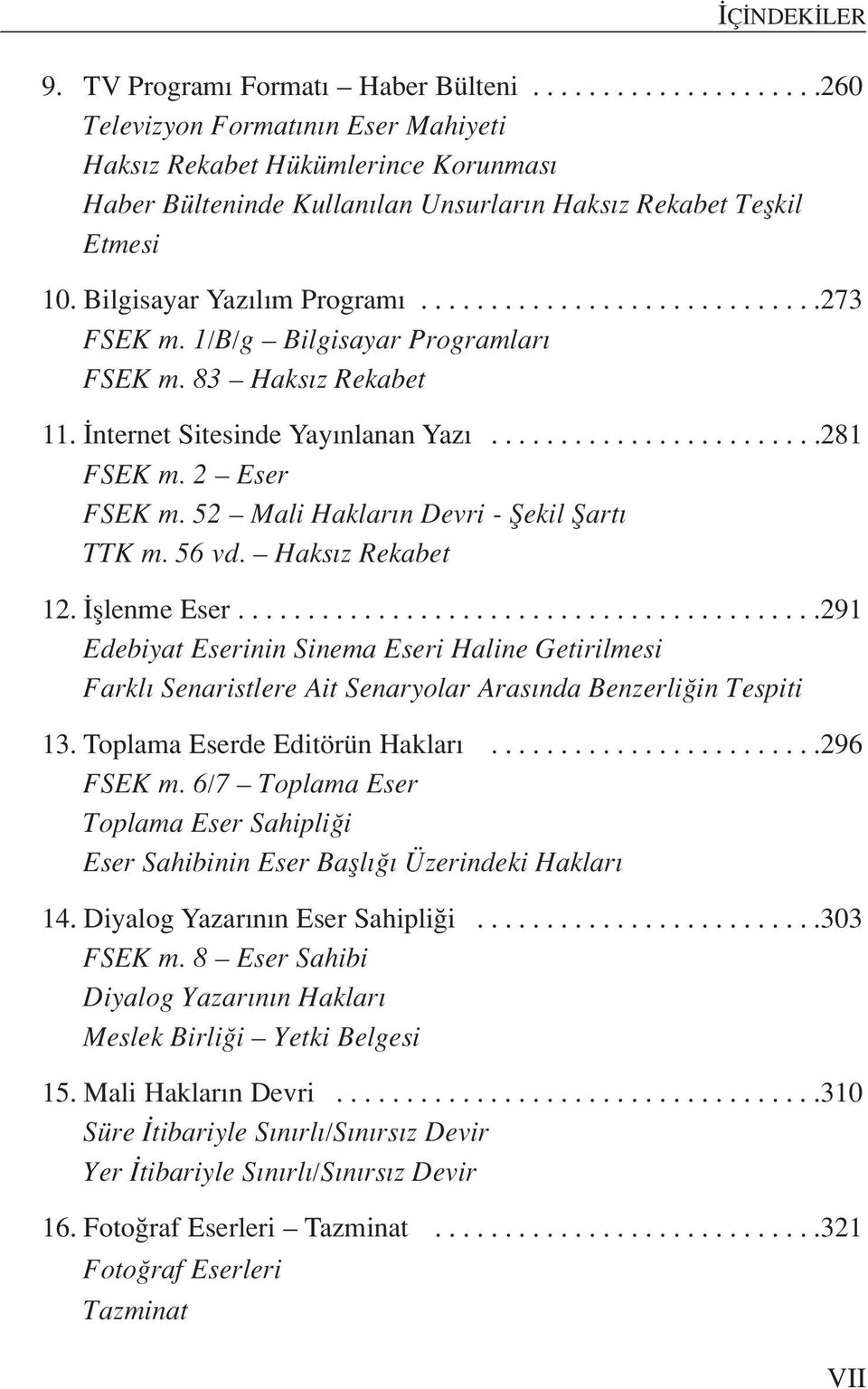 2 Eser FSEK m. 52 Mali Haklar n Devri - fiekil fiart TTK m. 56 vd. Haks z Rekabet 12. fllenme Eser.