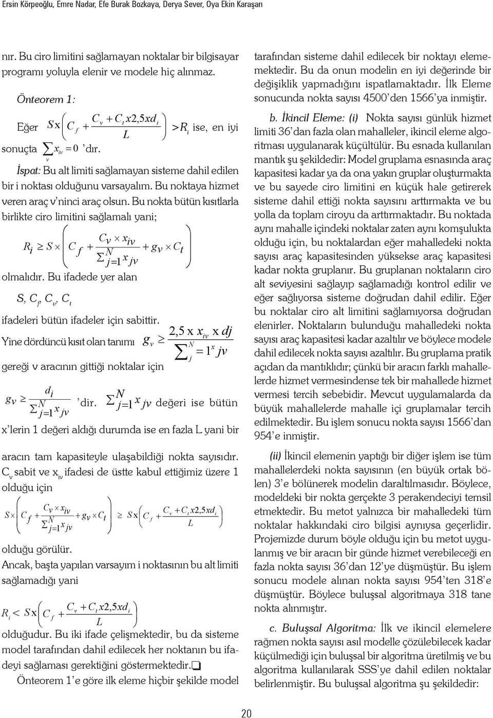 C t ( C d S x ( u C t ux j z z değşklk yapmadığıı spatlamaktadır. İlk Eleme Öteorem j 1: C Ct 2,5 d S ( C soucuda okta sayısı 4500 de 1566 ya mştr.