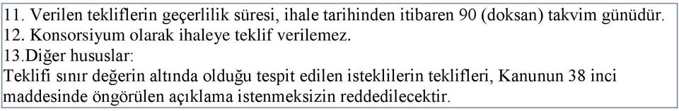 Diğer hususlar: Teklifi sınır değerin altında olduğu tespit edilen isteklilerin