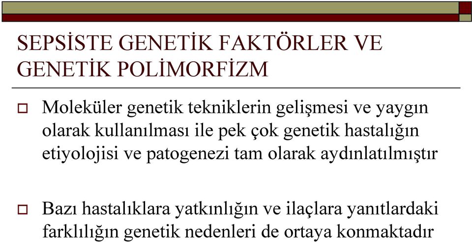 hastalığın etiyolojisi ve patogenezi tam olarak aydınlatılmıģtır Bazı