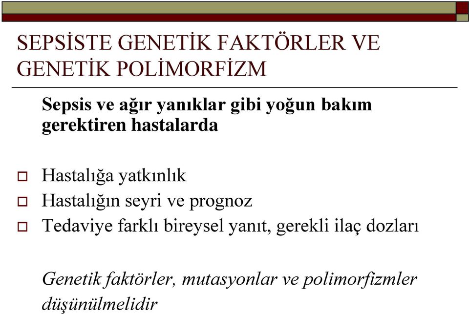 Hastalığın seyri ve prognoz Tedaviye farklı bireysel yanıt, gerekli