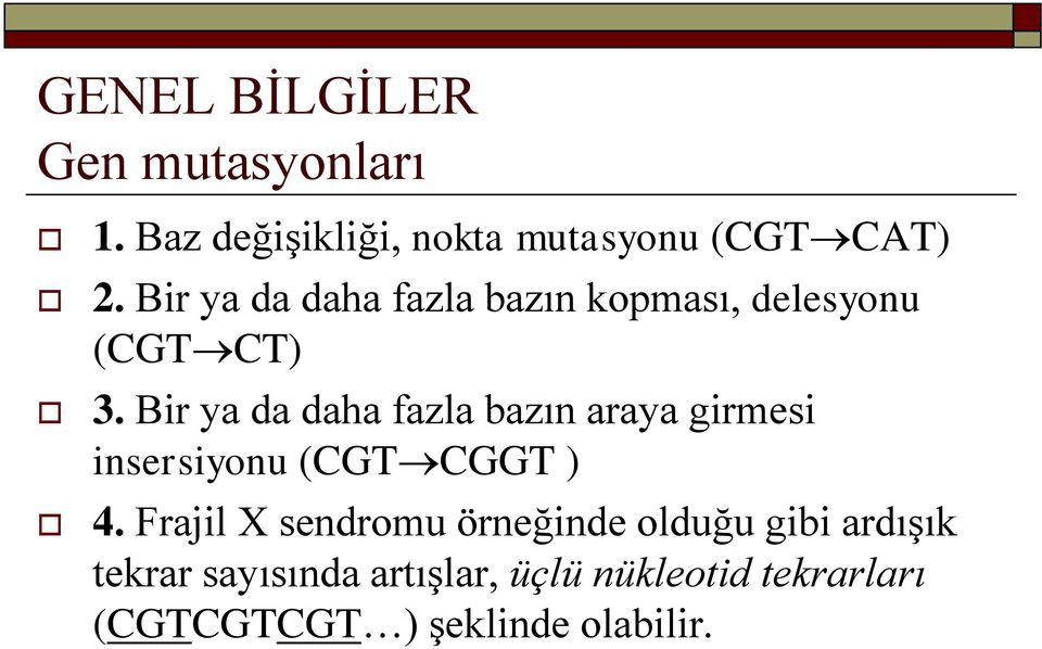 Bir ya da daha fazla bazın araya girmesi insersiyonu (CGTCGGT ) 4.