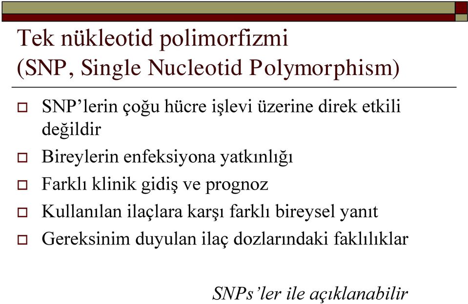 yatkınlığı Farklı klinik gidiģ ve prognoz Kullanılan ilaçlara karģı farklı