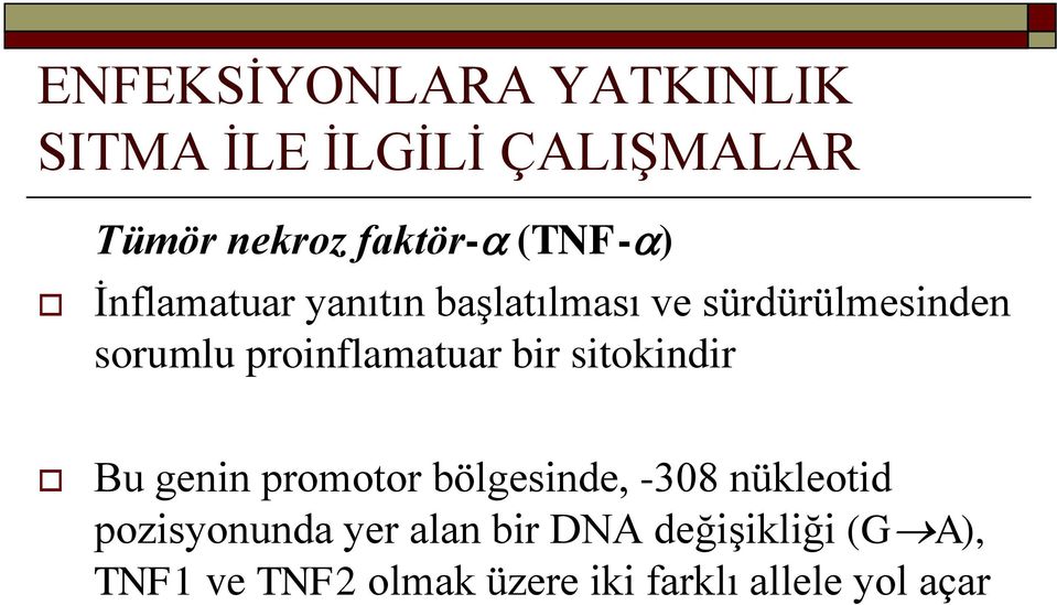 proinflamatuar bir sitokindir Bu genin promotor bölgesinde, -308 nükleotid