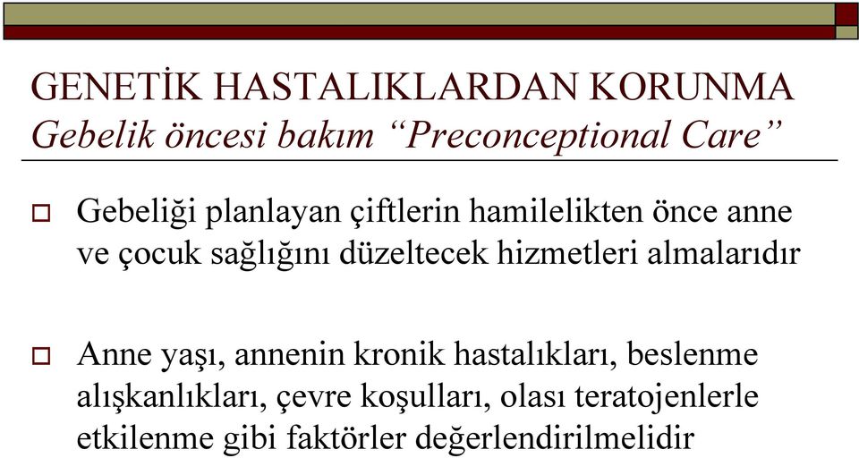 hizmetleri almalarıdır Anne yaģı, annenin kronik hastalıkları, beslenme