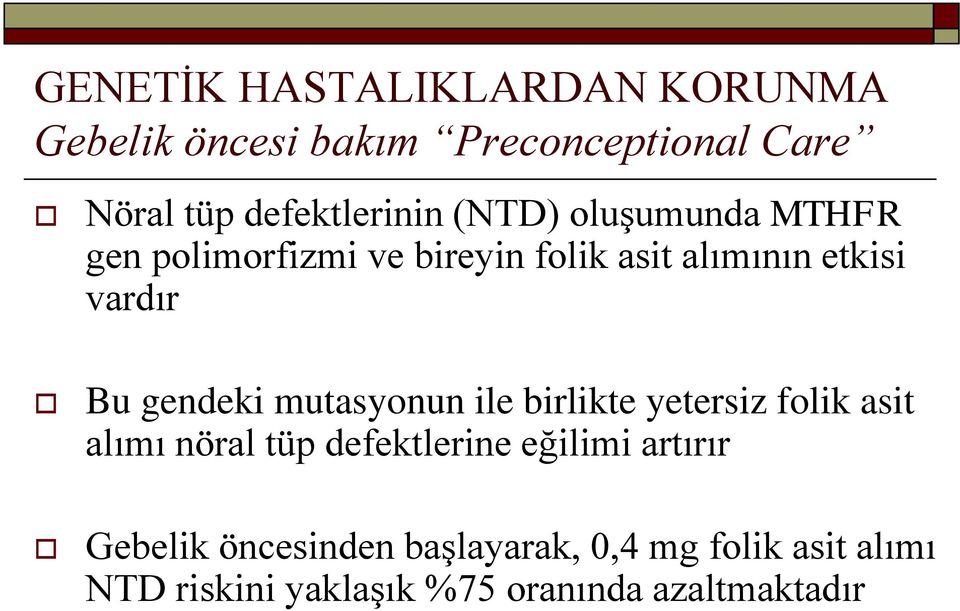 vardır Bu gendeki mutasyonun ile birlikte yetersiz folik asit alımı nöral tüp defektlerine