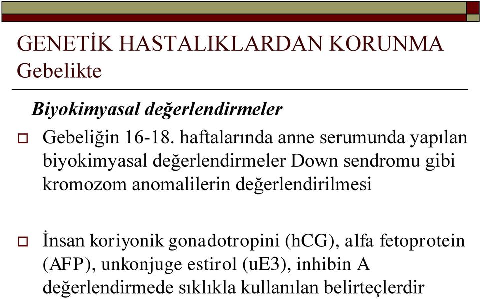 kromozom anomalilerin değerlendirilmesi Ġnsan koriyonik gonadotropini (hcg), alfa