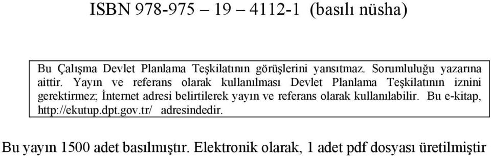 Yayın ve referans olarak kullanılması Devlet Planlama Teşkilatının iznini gerektirmez; İnternet adresi