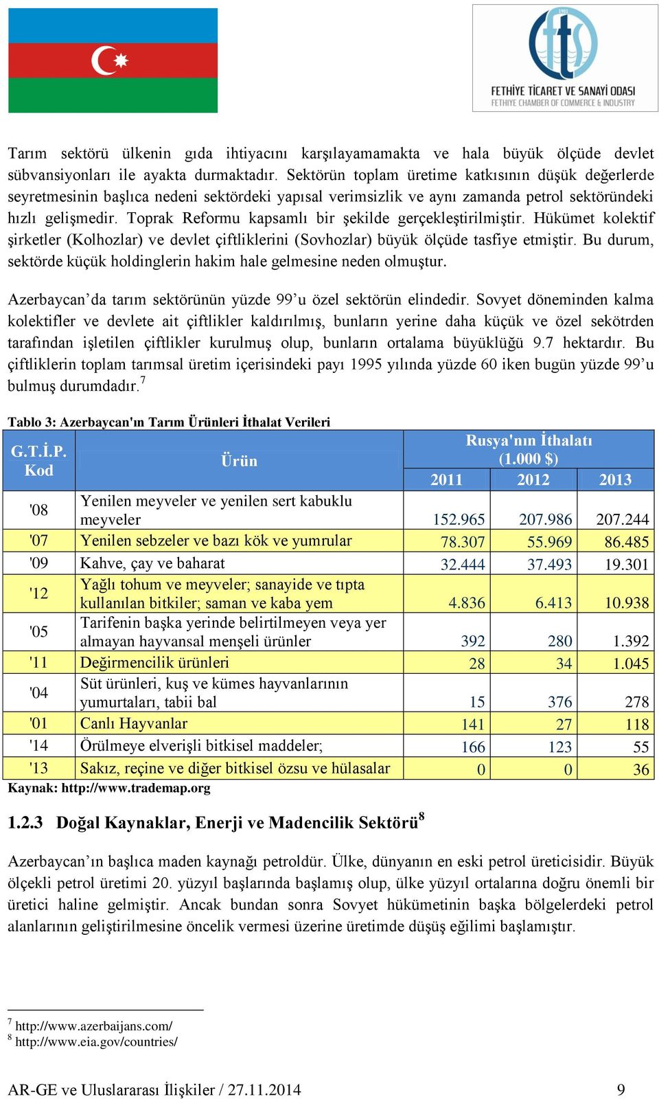 Toprak Reformu kapsamlı bir şekilde gerçekleştirilmiştir. Hükümet kolektif şirketler (Kolhozlar) ve devlet çiftliklerini (Sovhozlar) büyük ölçüde tasfiye etmiştir.