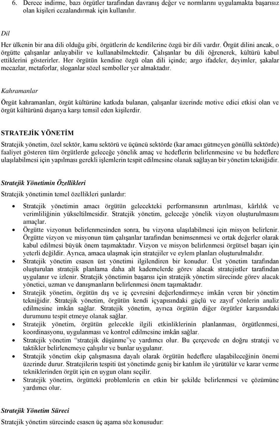 Çalışanlar bu dili öğrenerek, kültürü kabul ettiklerini gösterirler.