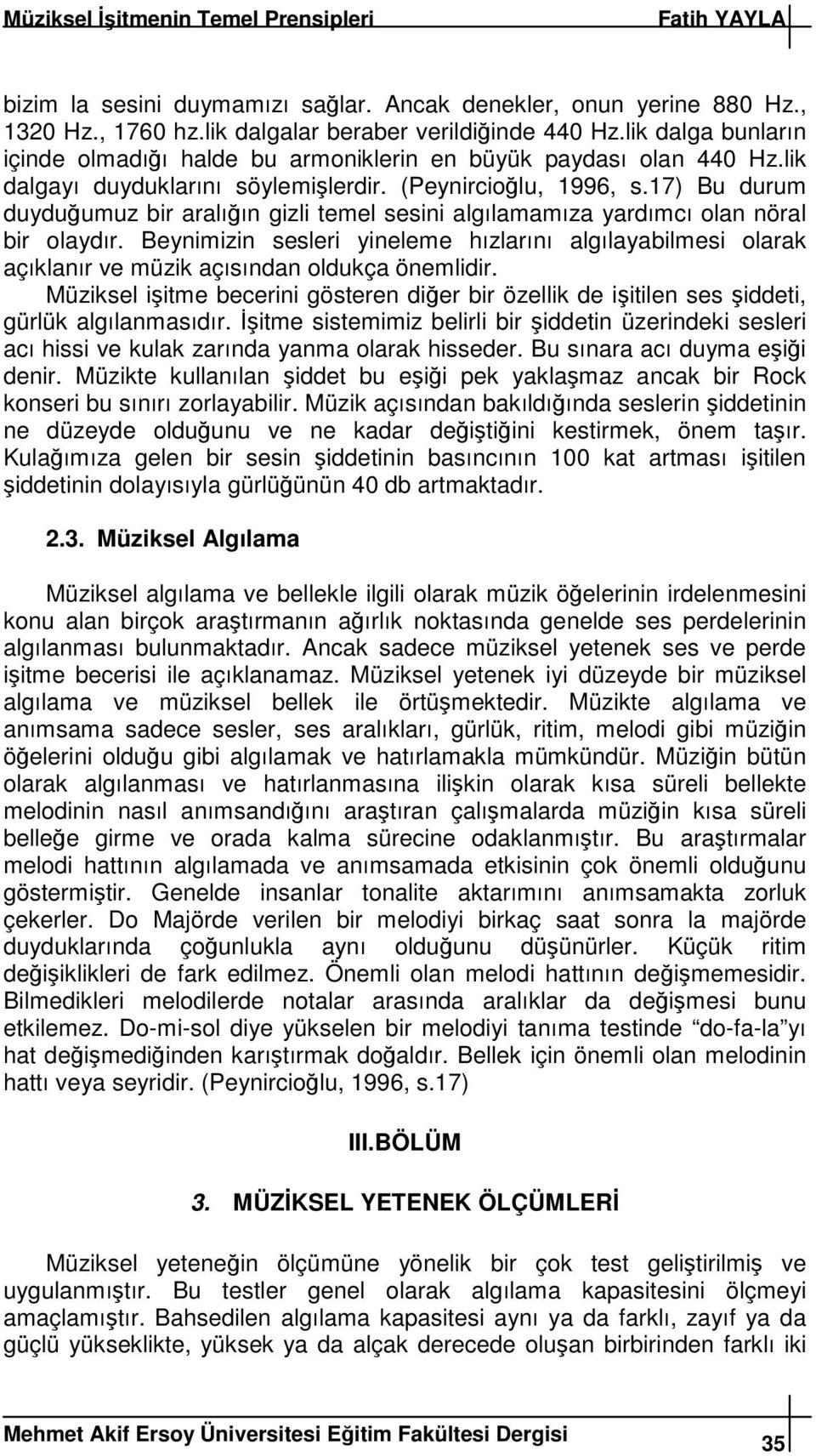 17) Bu durum duyduumuz bir aralıın gizli temel sesini algılamamıza yardımcı olan nöral bir olaydır.