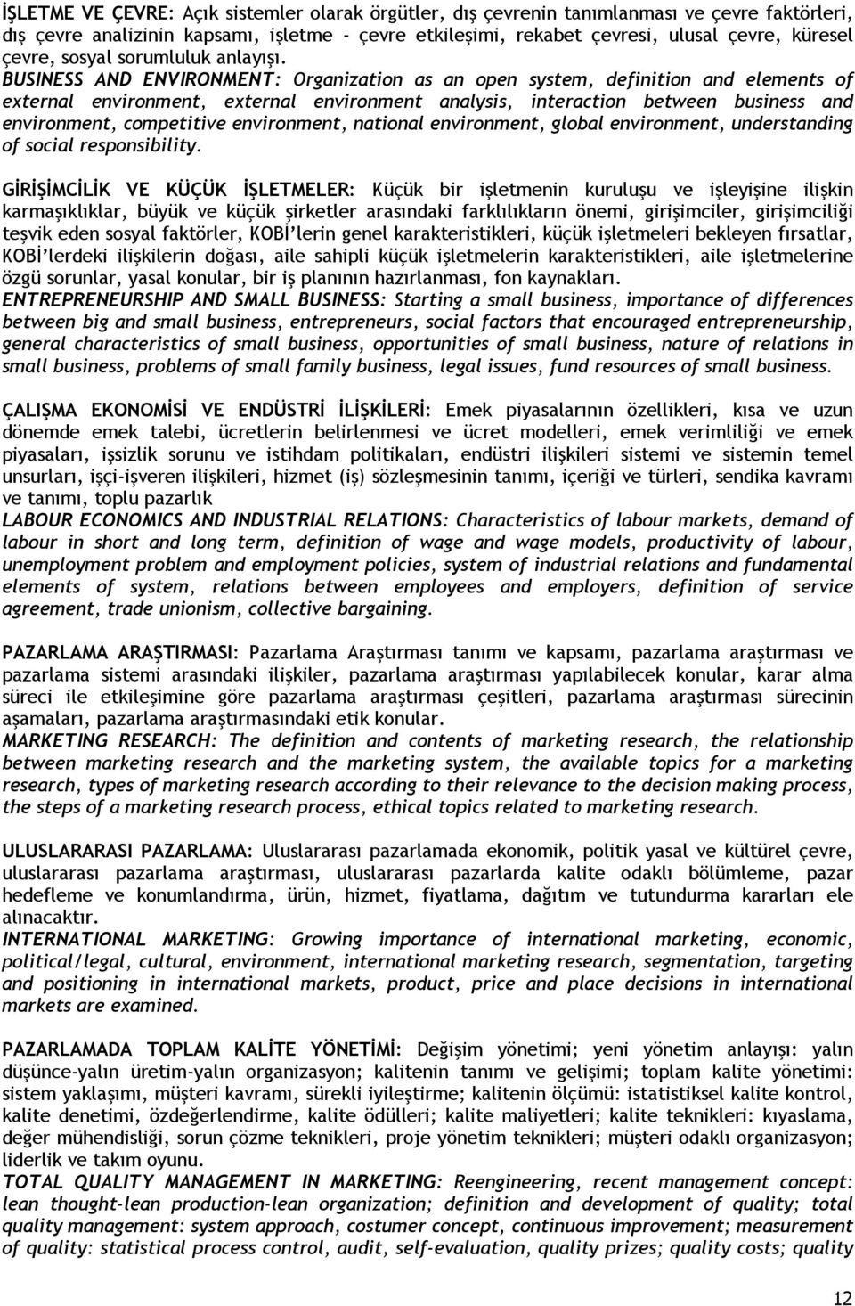 BUSINESS AND ENVIRONMENT: Organization as an open system, definition and elements of external environment, external environment analysis, interaction between business and environment, competitive