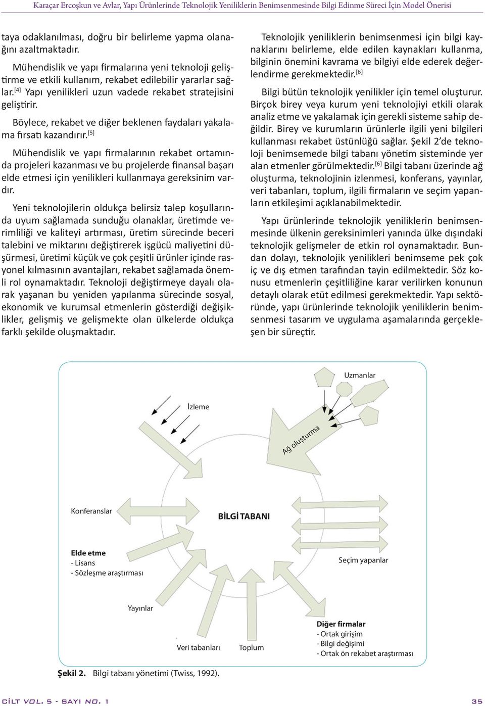 Böylece, rekabet ve diğer beklenen faydaları yakalama fırsatı kazandırır.