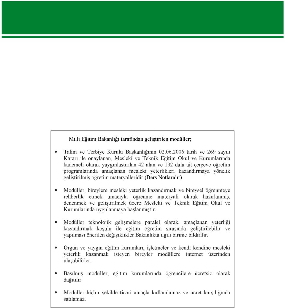 yeterlikleri kazandırmaya yönelik geliştirilmiş öğretim materyalleridir (Ders Notlarıdır).