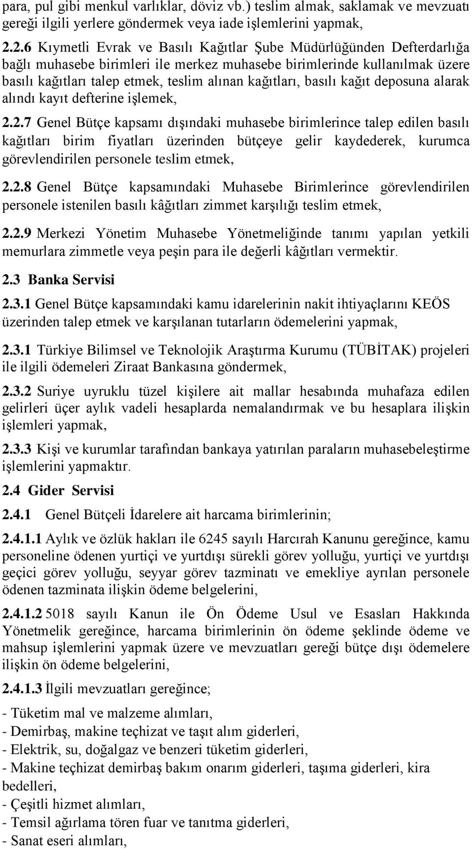 kağıtları, basılı kağıt deposuna alarak alındı kayıt defterine işlemek, 2.