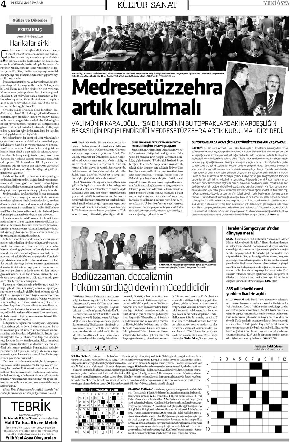 Yap ma, ye ri ne ge tir me. - Rab ba nî ö zel lik, l lah'a a it sý fat. 5. f ri ka'da en bü yük ne hir. - Bir no ta. - Ý rit yu mun sim ge si. 6.