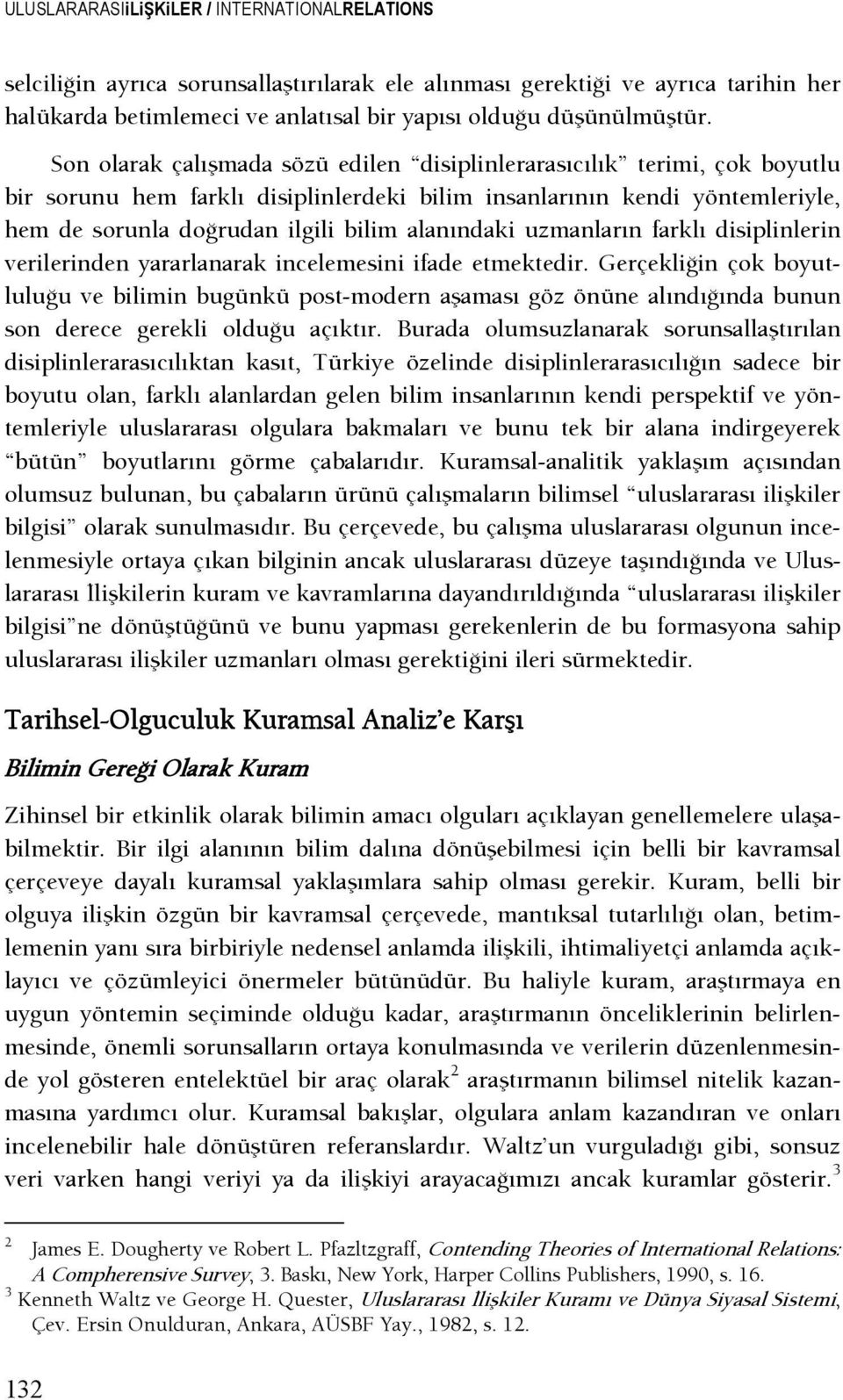 alanındaki uzmanların farklı disiplinlerin verilerinden yararlanarak incelemesini ifade etmektedir.