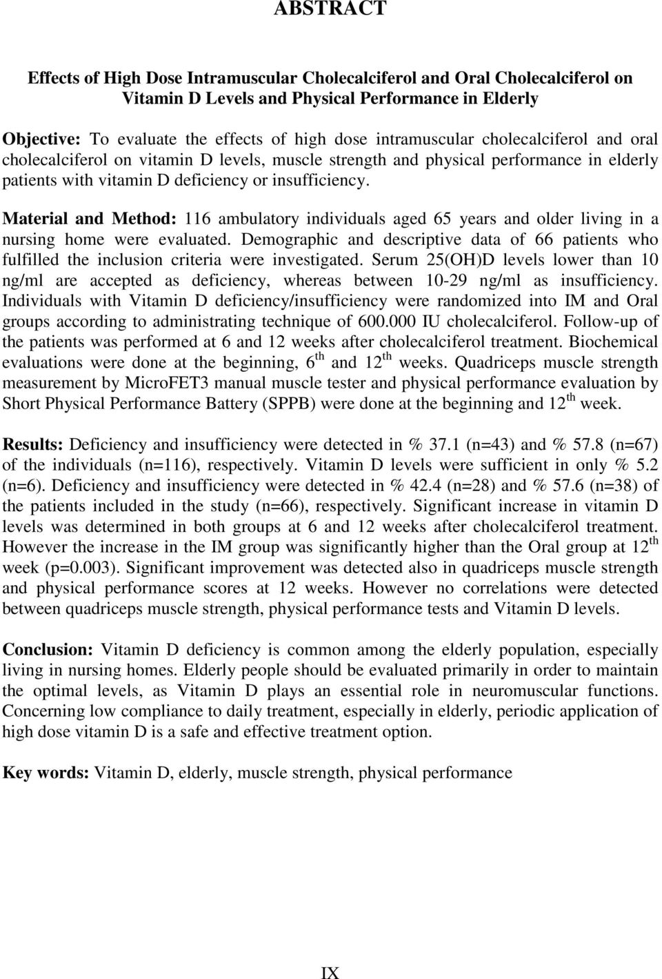 Material and Method: 116 ambulatory individuals aged 65 years and older living in a nursing home were evaluated.