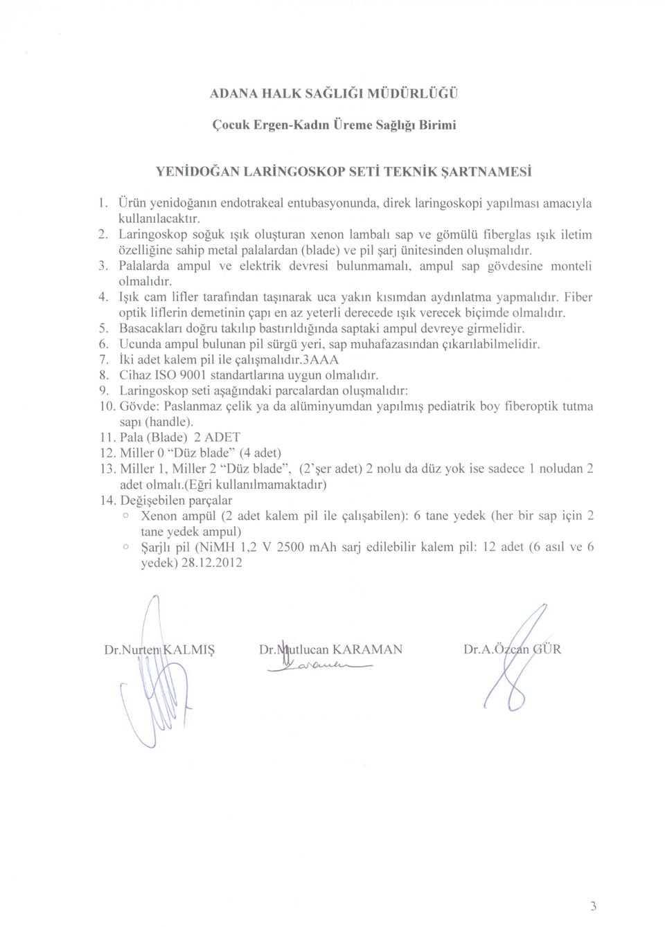 Palalarda ampul ve elektrik devresi bulunrnarnah, ampul sap govdesine monteli 4. I~lk cam lifter tarafmdan ta~marak uea yakm klslmdan aydmlatma yapmahdlr.