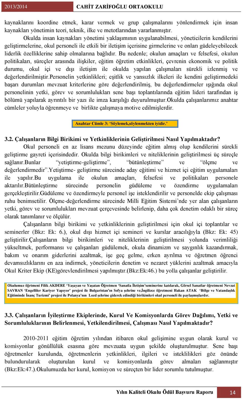 liderlik özelliklerine sahip olmalarına bağlıdır.