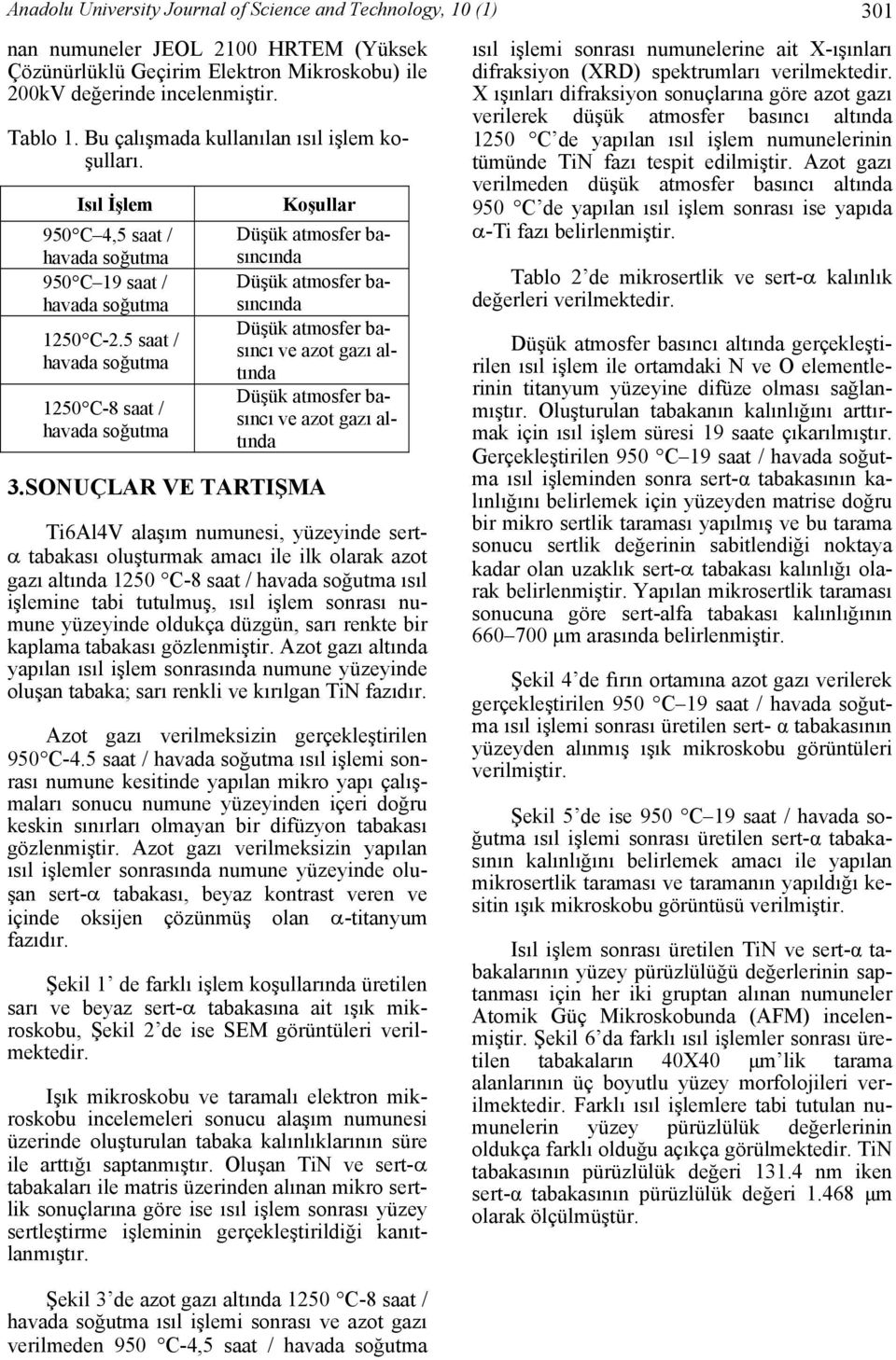 5 st / hvd soğutm 1250 C-8 st / hvd soğutm Koşullr Düşük tmosfer sıncınd Düşük tmosfer sıncınd Düşük tmosfer sıncı ve zot gzı ltınd Düşük tmosfer sıncı ve zot gzı ltınd 3.