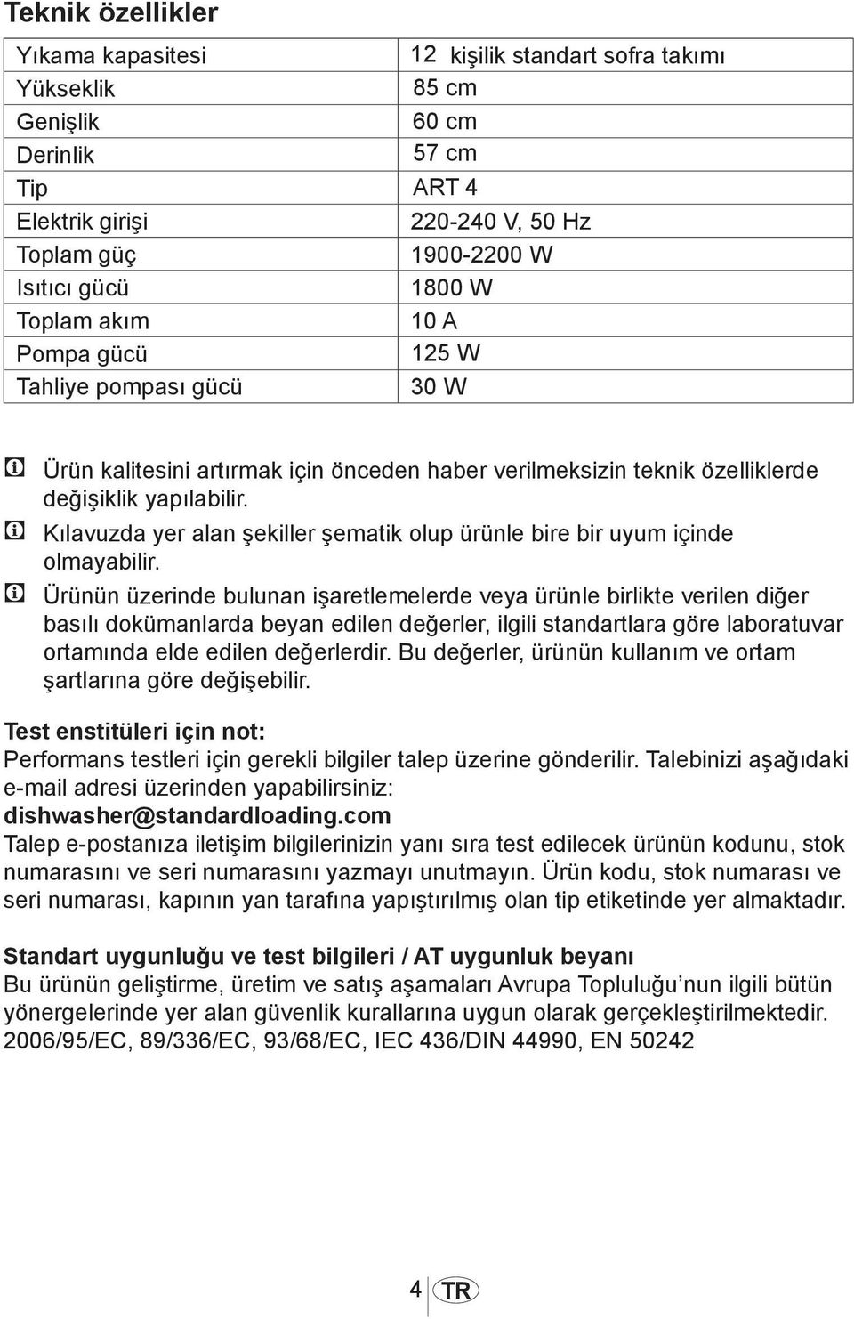 C Kılavuzda yer alan şekiller şematik olup ürünle bire bir uyum içinde olmayabilir.