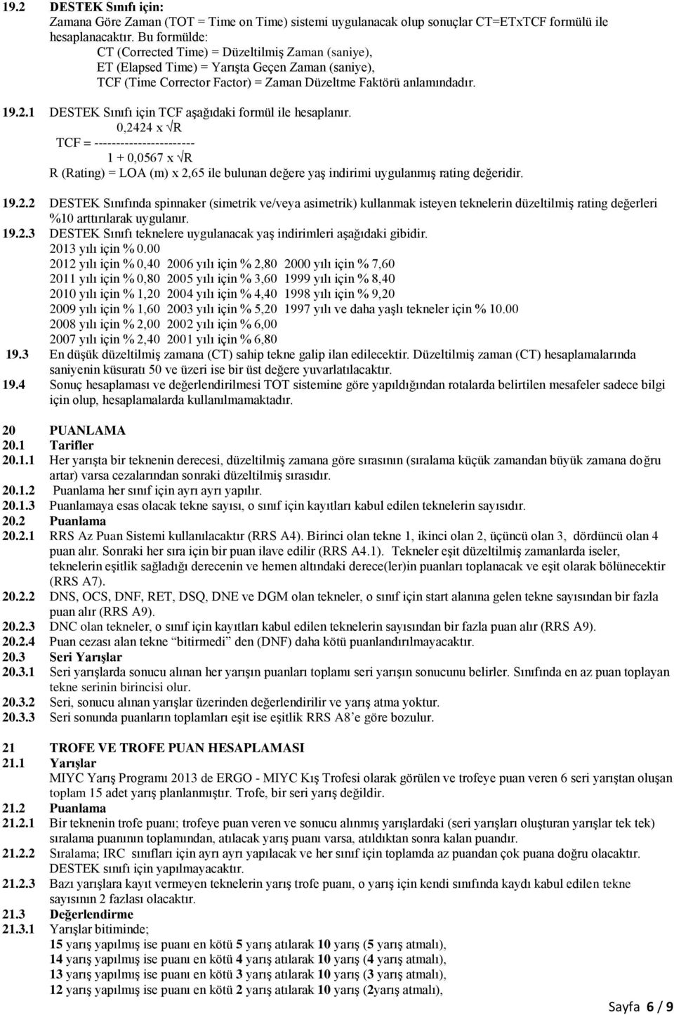 1 DESTEK Sınıfı için TCF aşağıdaki formül ile hesaplanır.