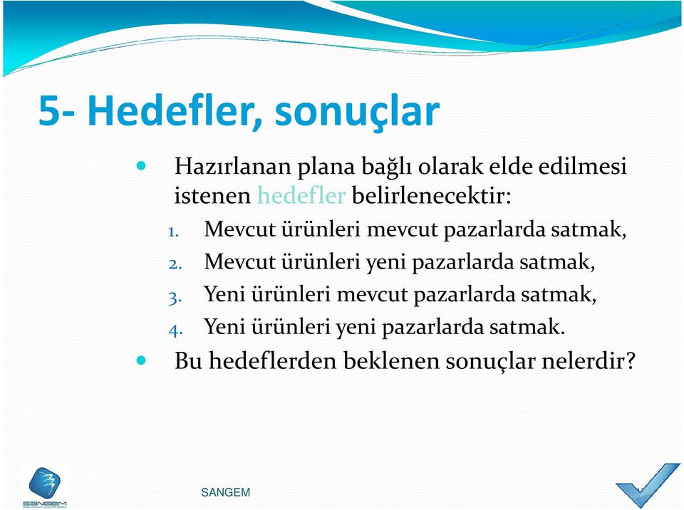 Mevcut ürünleri yeni pazarlarda satmak, 3.