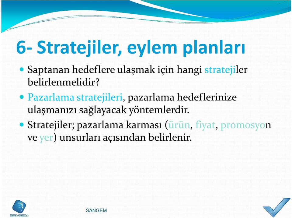 Pazarlama stratejileri, pazarlama hedeflerinize ulaşmanızı sağlayacak