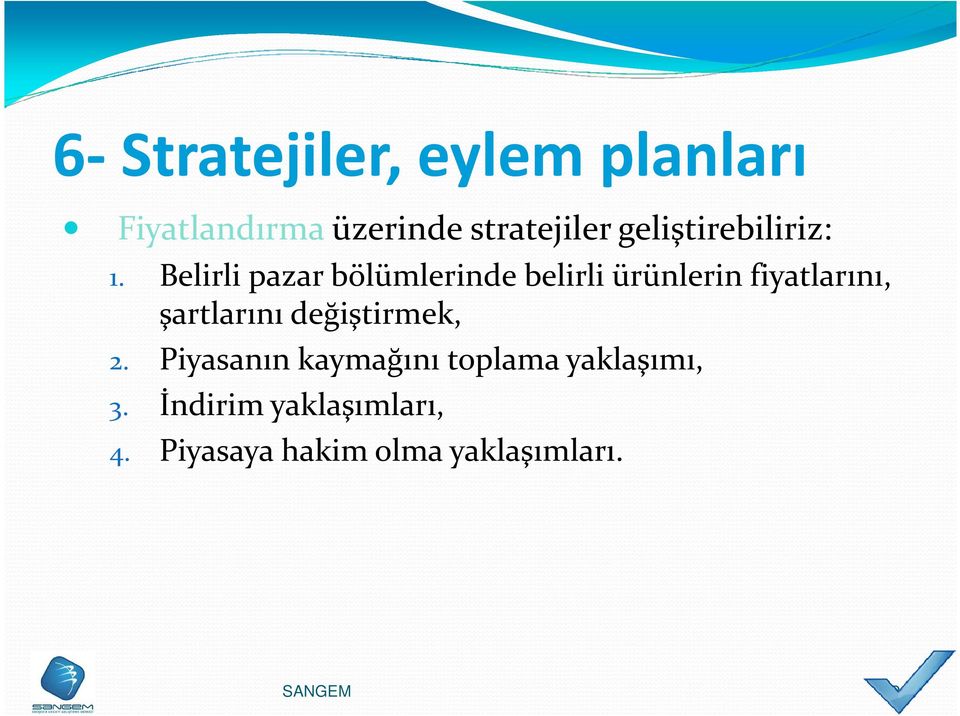 Belirli pazar bölümlerinde belirli ürünlerin fiyatlarını, şartlarını