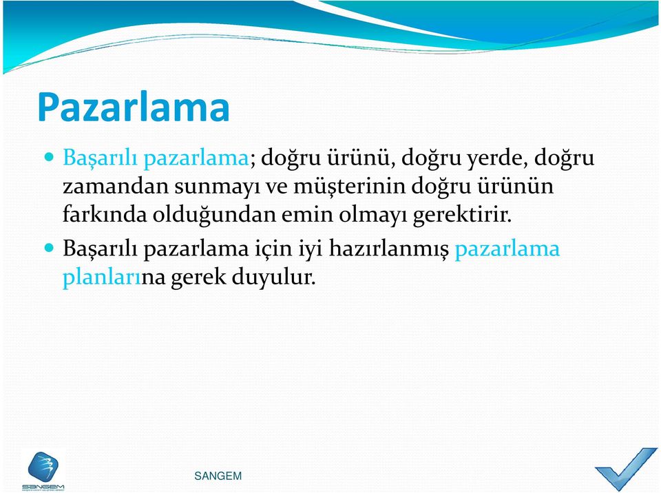 olduğundan emin olmayı gerektirir.