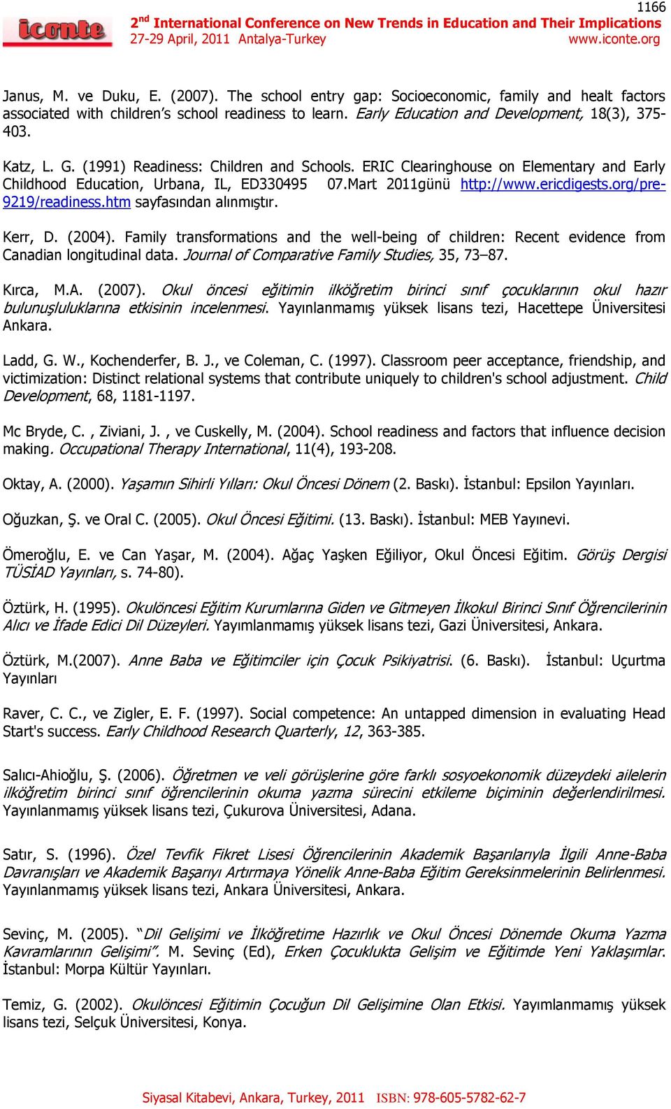 org/pre- 9219/readiness.htm sayfasından alınmıģtır. Kerr, D. (2004). Family transformations and the well-being of children: Recent evidence from Canadian longitudinal data.