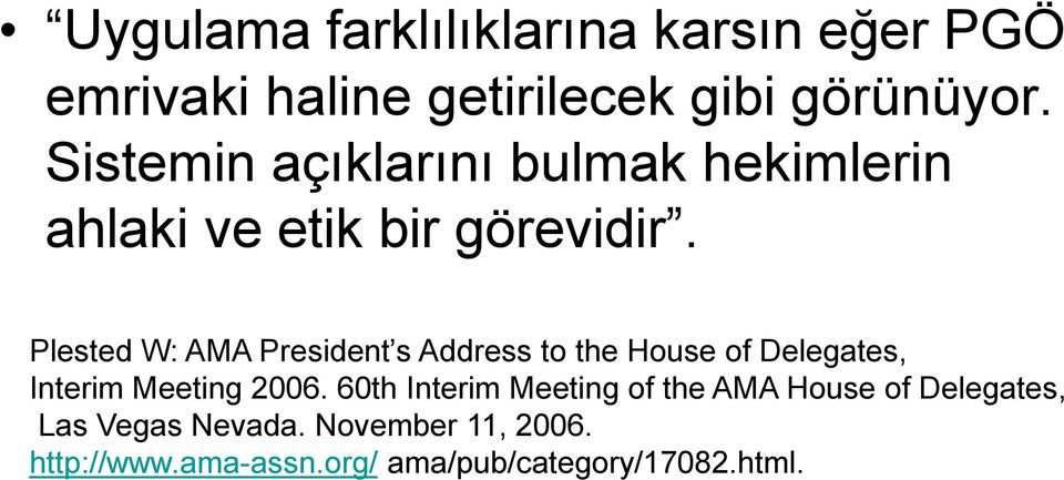 Plested W: AMA President s Address to the House of Delegates, Interim Meeting 2006.