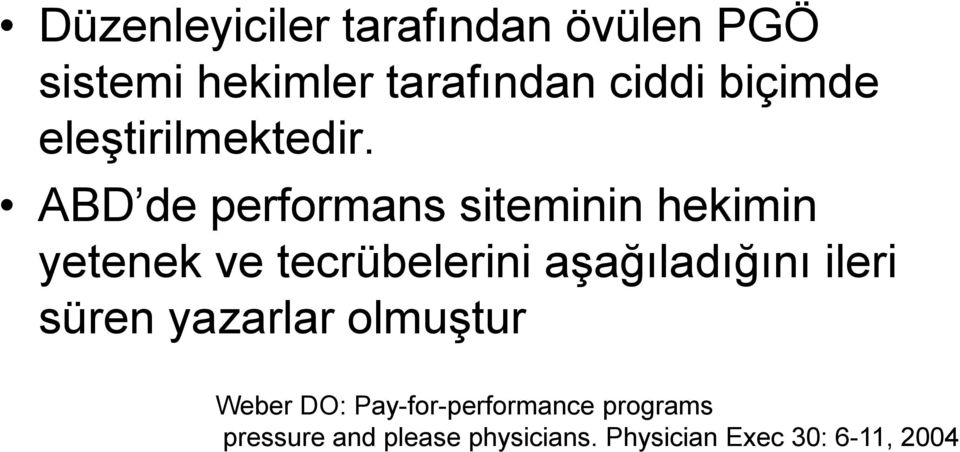 ABD de performans siteminin hekimin yetenek ve tecrübelerini aşağıladığını