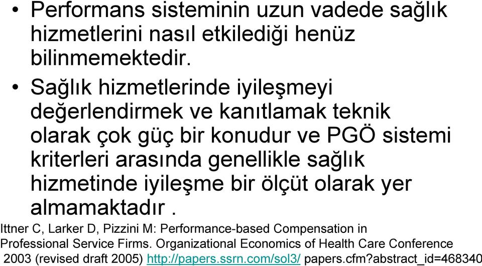 genellikle sağlık hizmetinde iyileşme bir ölçüt olarak yer almamaktadır.