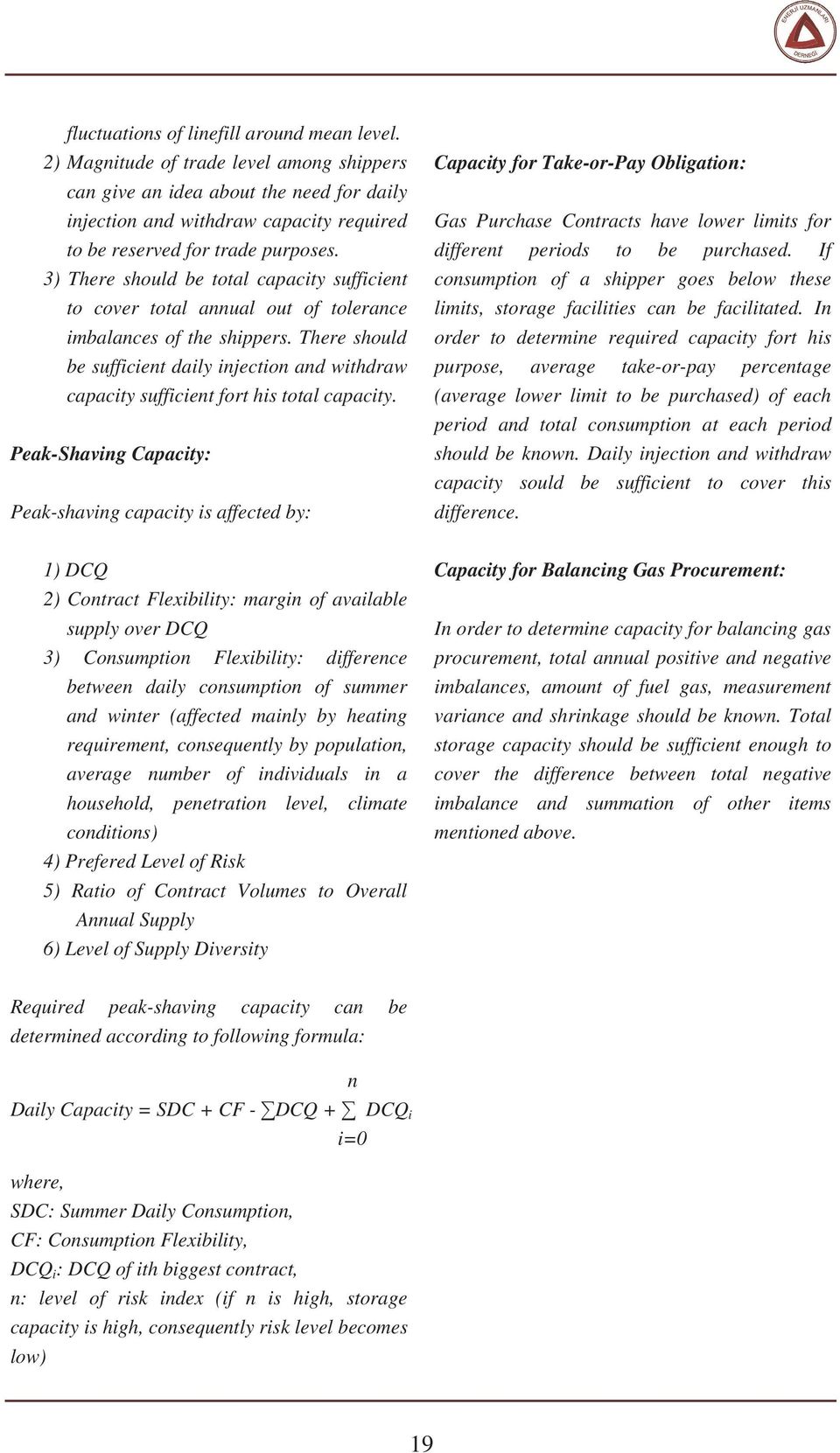 3) There should be total capacity sufficient to cover total annual out of tolerance imbalances of the shippers.