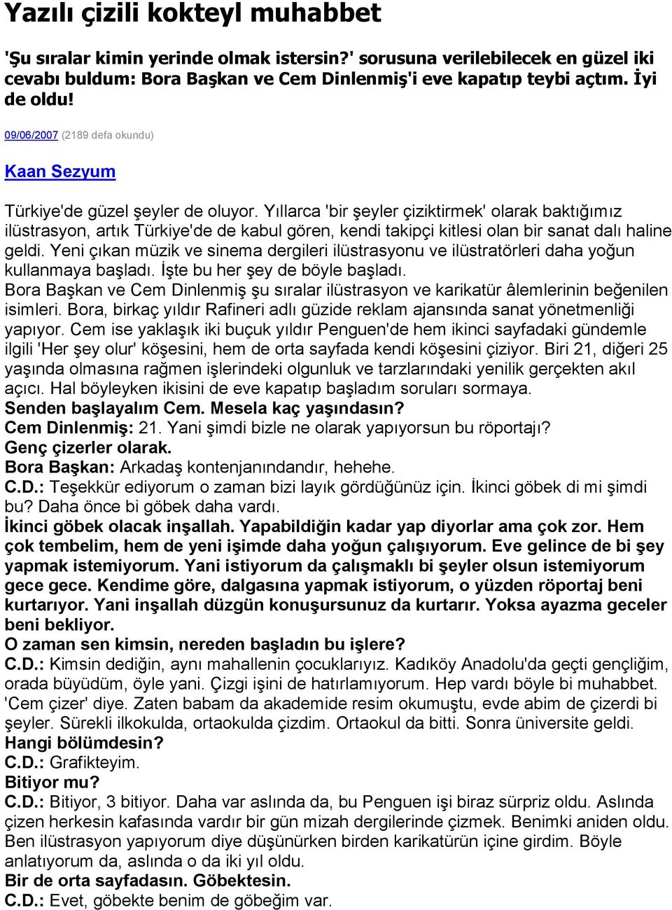 Yıllarca 'bir şeyler çiziktirmek' olarak baktığımız ilüstrasyon, artık Türkiye'de de kabul gören, kendi takipçi kitlesi olan bir sanat dalı haline geldi.