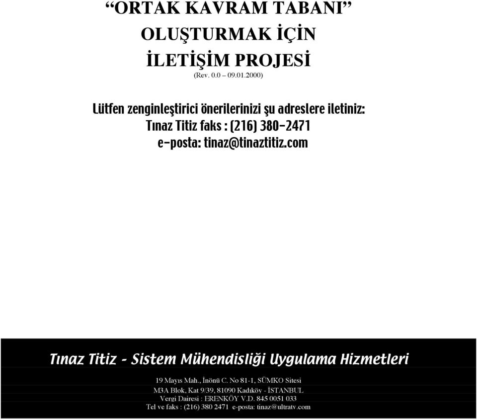 tinaz@tinaztitiz.com Tınaz Titiz Sistem Mühendisliği Uygulama Hizmetleri 19 Mayıs Mah., İnönü C.