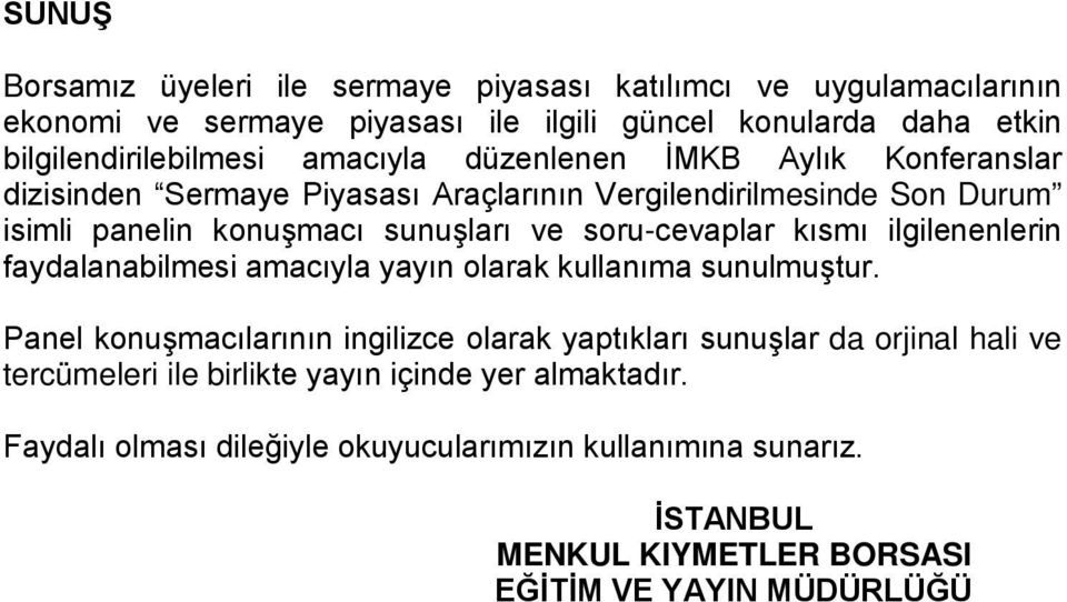 kısmı ilgilenenlerin faydalanabilmesi amacıyla yayın olarak kullanıma sunulmuştur.