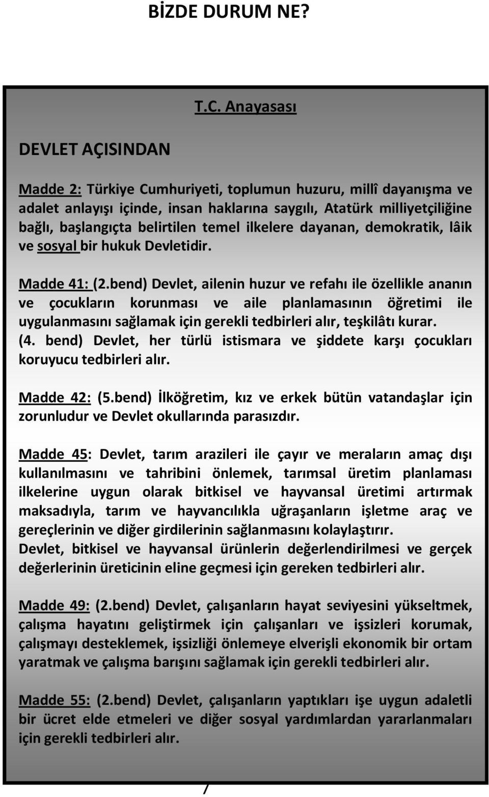 dayanan, demokratik, lâik ve sosyal bir hukuk Devletidir. Madde 41: (2.